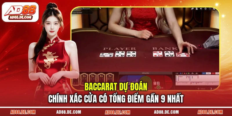Baccarat dự đoán chính xác cửa có tổng điểm gần 9 nhất